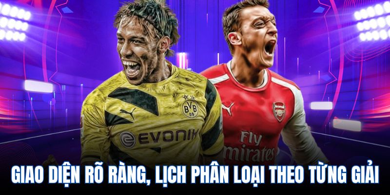 Giao diện rõ ràng, lịch phân loại theo từng giải