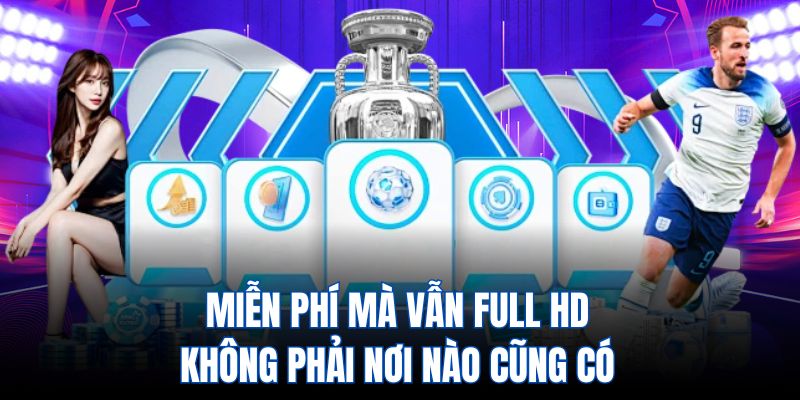 Miễn phí mà vẫn full HD – không phải nơi nào cũng có