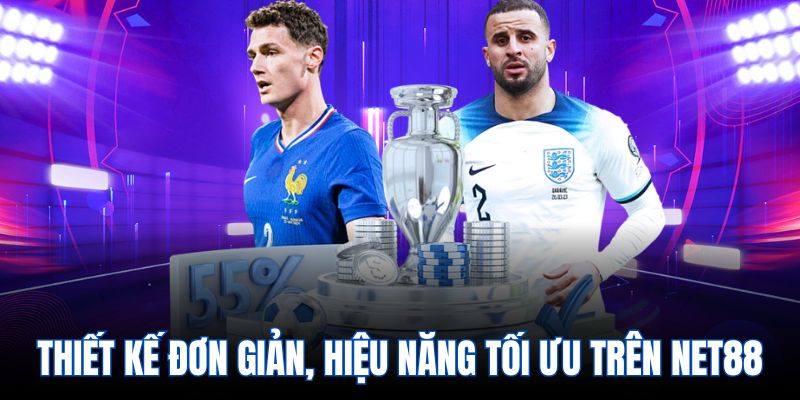 Thiết kế đơn giản, hiệu năng tối ưu trên net88
