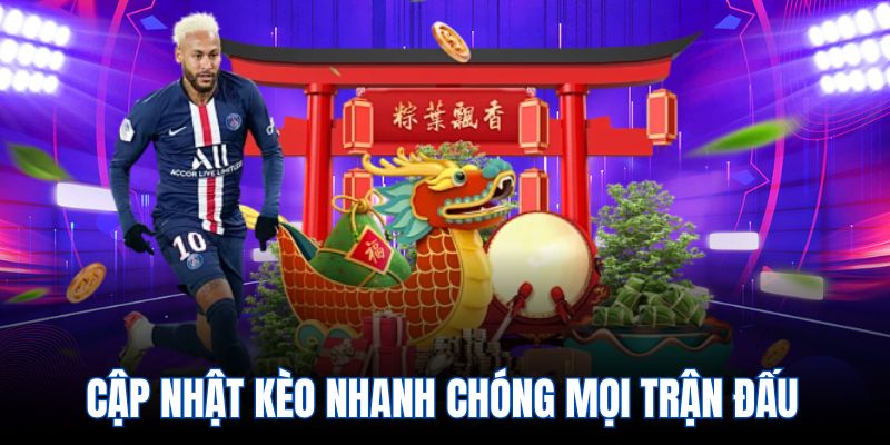 Cập nhật kèo nhanh chóng mọi trận đấu