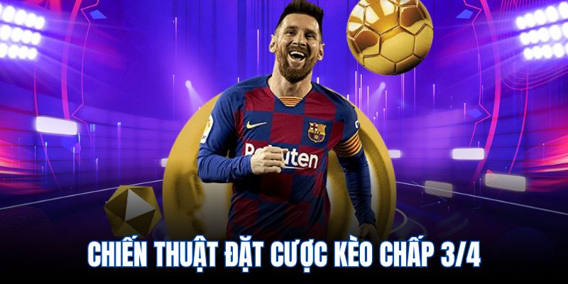 Chiến thuật đặt cược kèo chấp 3/4