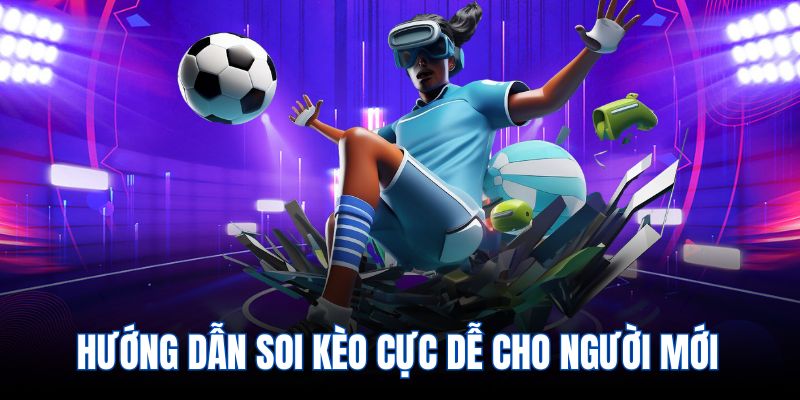 Hướng dẫn soi kèo cực dễ cho người mới