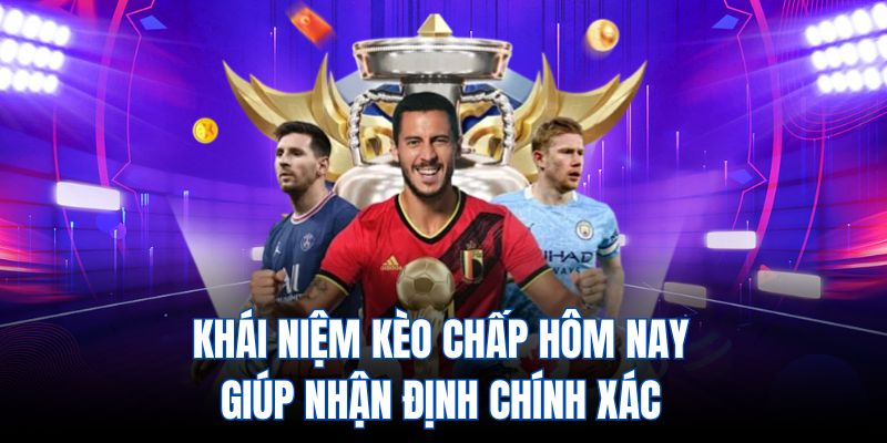 Khái niệm kèo chấp hôm nay giúp nhận định chính xác