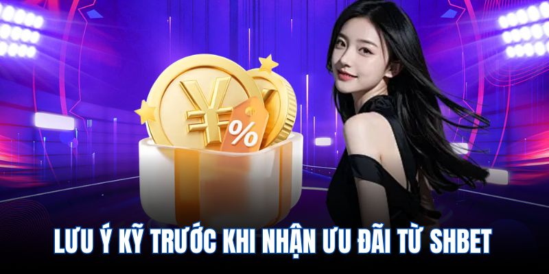 Lưu Ý Kỹ Trước Khi Nhận Ưu Đãi Từ Shbet