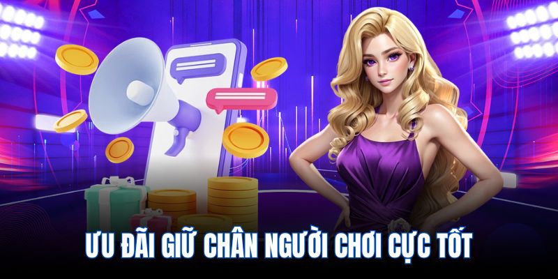 Ưu đãi giữ chân người chơi cực tốt